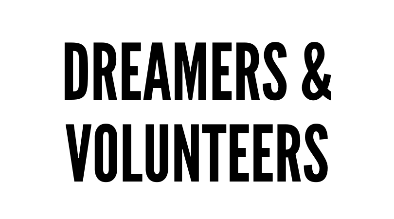 Dreamers & Volunteers